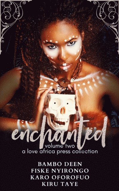 Kiru Taye, Karo Oforofuo, Fiske Nyirongo, Bambo Deen - Enchanted: Volume Two, E-bok