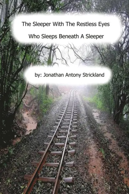 Jonathan Antony Strickland - Sleeper With The Restless Eyes Who Sleeps Beneath A Sleeper, E-bok. Tillgänglighet: Lägg i varukorg