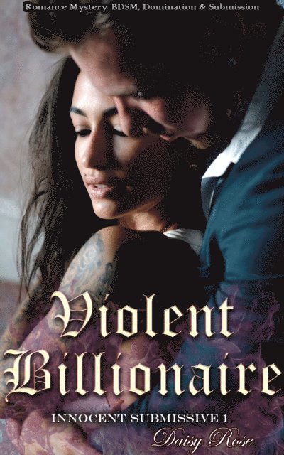 Daisy Rose - Innocent Submissive 1: Violent Billionaire, E-bok. Tillgänglighet: Lägg i varukorg