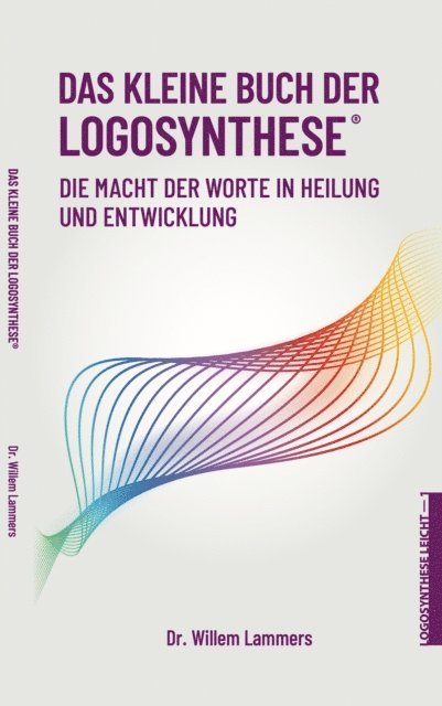 Willem Lammers - Das kleine Buch der Logosynthese(R). Die Macht der Worte in Heilung und Entwicklung, E-bok. Tillgänglighet: Lägg i varukorg