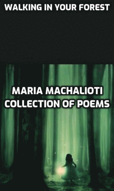 Maria  Machalioti (?a??a) (?a?a???t?) - Walking In Your Forest, E-bok