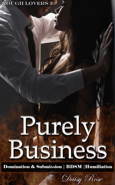 Daisy Rose - Rough Lovers 3: Purely Business, E-bok. Tillgänglighet: Lägg i varukorg