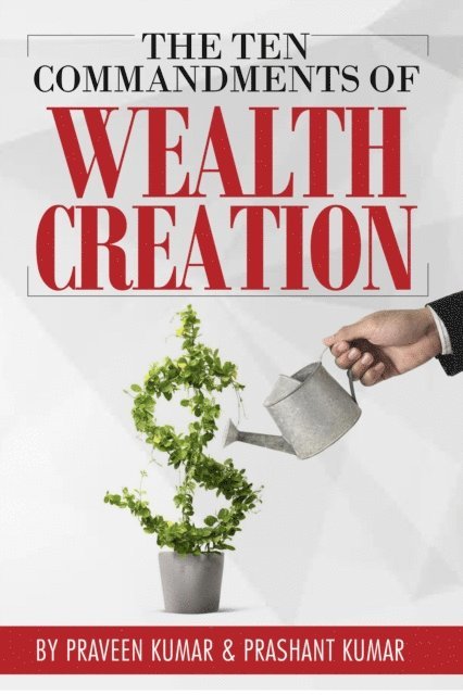 Prashant Kumar, Praveen Kumar - Ten Commandments of Wealth Creation, E-bok