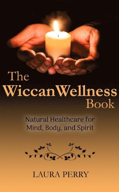 Laura Perry - Wiccan Wellness Book: Natural Healthcare for Mind, Body, and Spirit, E-bok. Tillgänglighet: Lägg i varukorg
