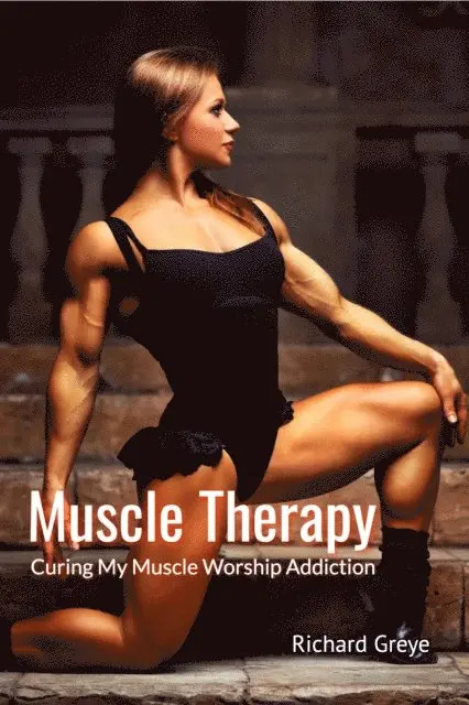 Richard Greye - Muscle Therapy: Curing My Muscle Worship Addiction, E-bok. Tillgänglighet: Lägg i varukorg