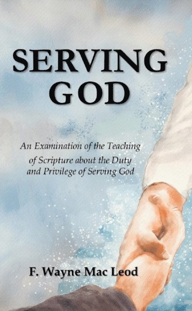 F. Wayne Mac Leod - Serving God, E-bok