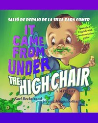 It Came from Under the Highchair: Salio de debajo de la silla para comer: A Mystery in English & Spanish