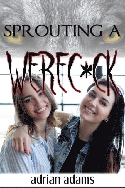 Adrian Adams - Sprouting a Werec*ck, E-bok