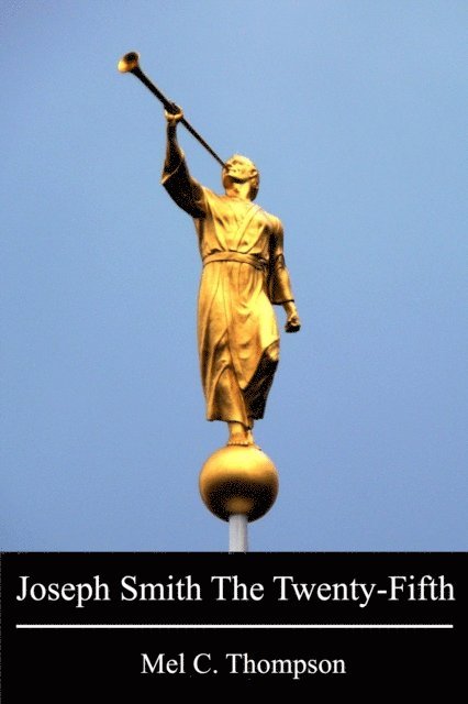 Mel C. Thompson - Joseph Smith The Twenty-Fifth, E-bok