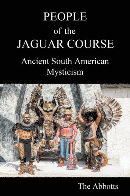 The Abbotts - People of the Jaguar Course - Ancient South American Mysticism, E-bok. Tillgänglighet: Lägg i varukorg