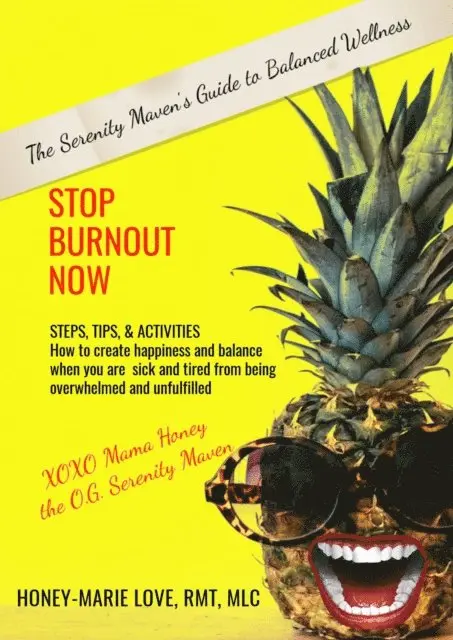 Stop Burnout Now - The Serenity Maven's Guide to Balanced Wellness: How to Create Happiness and Balance When You Are Sick and Tired From Being Overwhelmed and Unfulfilled