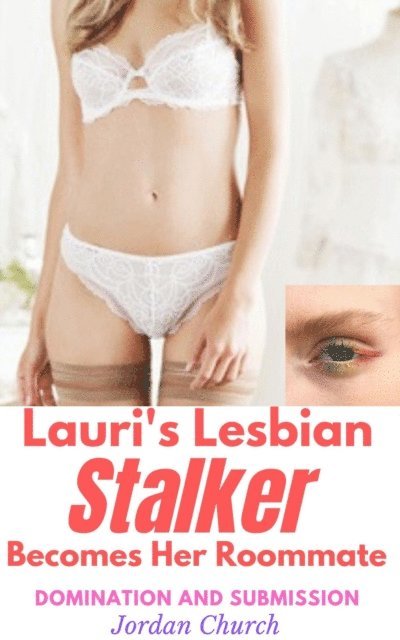 Jordan Church - Lauri's Lesbian Stalker Becomes Her Roommate, E-bok