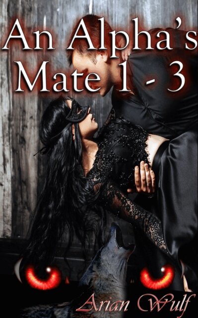 Arian Wulf - Alpha's Mate 1-3, E-bok. Tillgänglighet: Lägg i varukorg