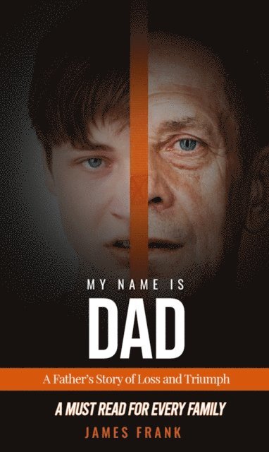James Frank - My Name Is Dad: A Father's Story of Loss and Triumph, E-bok
