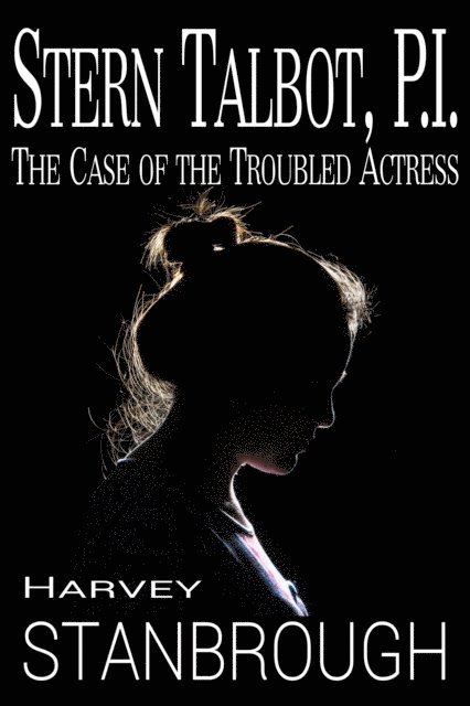 Harvey Stanbrough - Stern Talbot, PI: The Case of the Troubled Actress, E-bok