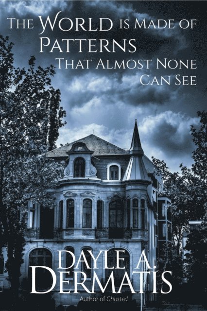 Dayle A. Dermatis - World is Made of Patterns That Almost None Can See, E-bok