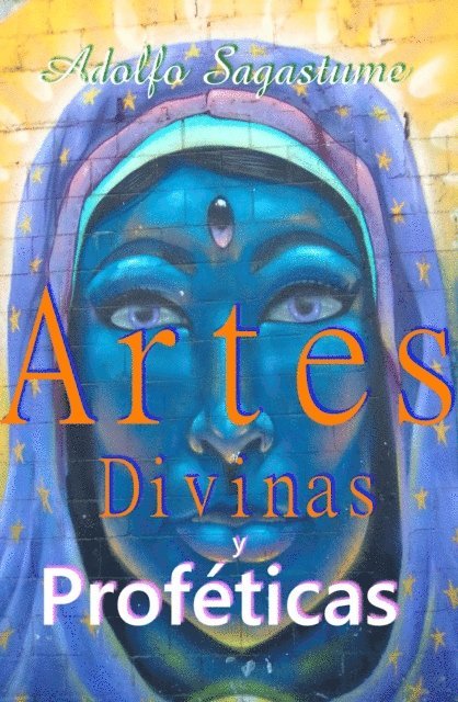 Adolfo Sagastume - Artes Divinas y Profeticas, E-bok