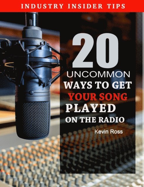 Kevin Ross - 20 Uncommon Ways to Get Your Song Played on the Radio, E-bok