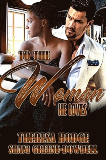 Shani Greene-Dowdell, Theresa Hodge - To The Woman He Loves, E-bok