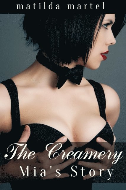 Matilda Martel - Creamery: Mia's Story, E-bok