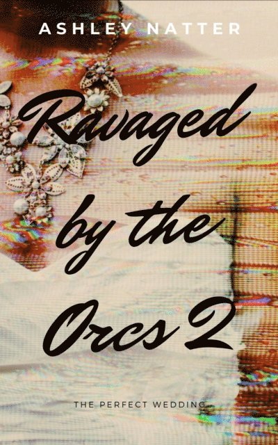 Ashley Natter - Ravaged by the Orcs 2, E-bok. Tillgänglighet: Lägg i varukorg