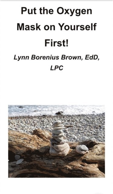 Lynn Brown - Put the Oxygen On Yourself First!, E-bok