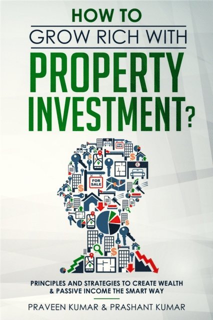 Prashant Kumar, Praveen Kumar - How to Grow Rich with Property Investment?, E-bok