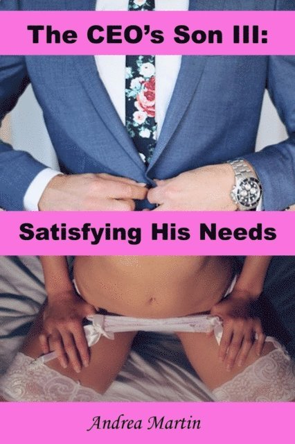Andrea Martin - CEO's Son III: Satisfying His Needs, E-bok