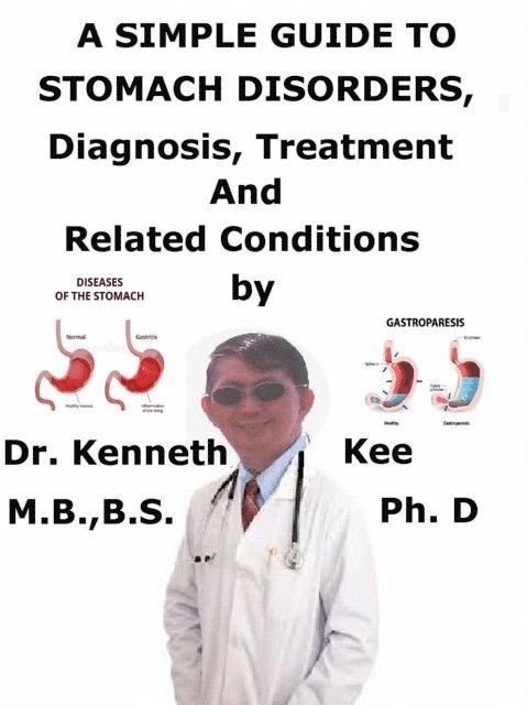 Kenneth Kee - Simple Guide To Stomach Disorders, Diagnosis, Treatment And Related Conditions, E-bok. Tillgänglighet: Lägg i varukorg