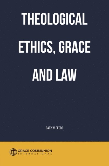 Gary W. Deddo - Theological Ethics, Grace and Law, E-bok. Tillgänglighet: Lägg i varukorg