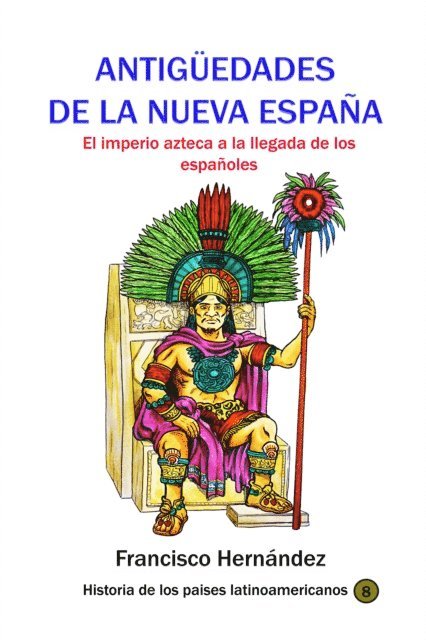 Francisco Hernandez - Antiguedades de la Nueva Espana El imperio azteca a la llegada de los espanoles, E-bok. Tillgänglighet: Lägg i varukorg