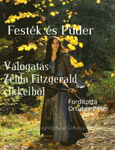 Zelda Fitzgerald - Festék és Púder, E-bok
