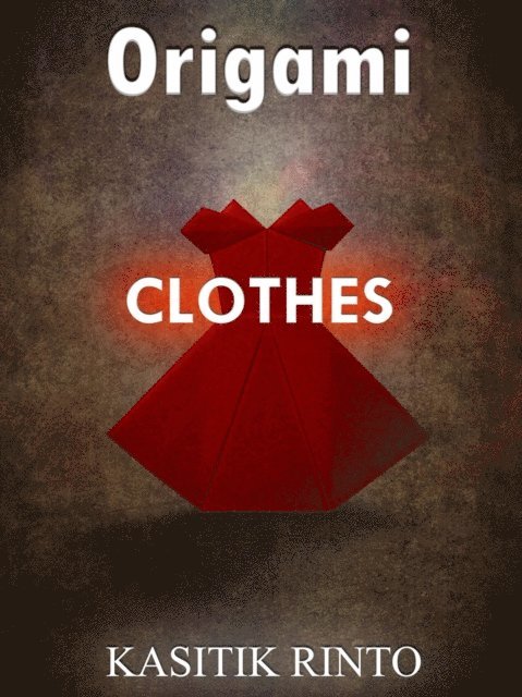Kasitik Rinto - Origami The Clothes: 38 Projects Paper Folding The Clothes Step by Step, E-bok. Tillgänglighet: Lägg i varukorg