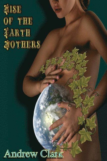 Andrew Clark - Rise of the Earth Mothers, E-bok