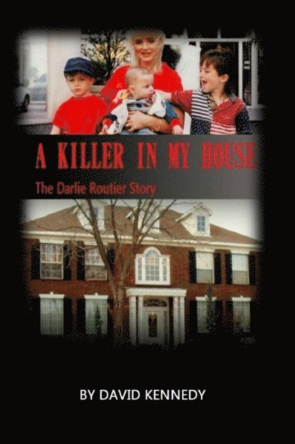David Kennedy - Killer in My House the Darlie Routier Story, E-bok