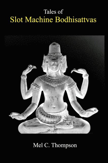Mel C. Thompson - Tales of Slot Machine Bodhisattvas, E-bok