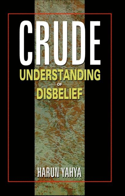 Harun Yahya - Crude Understanding of Disbelief, E-bok. Tillgänglighet: Lägg i varukorg