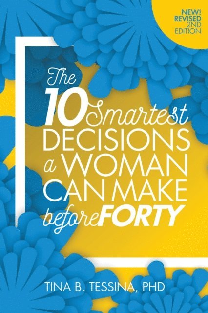 Tina B Tessina - 10 Smartest Decisions a Woman Can Make Before 40 2nd Edition, E-bok