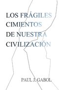 Los fragiles cimientos de nuestra civilizacion