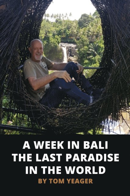 Tom Yeager - Week in Bali - The Last Paradise in the World, E-bok. Tillgänglighet: Lägg i varukorg