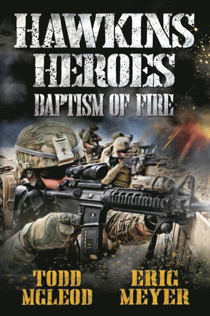 Eric Meyer, Todd McLeod - Hawkins' Heroes: Baptism of Fire, E-bok