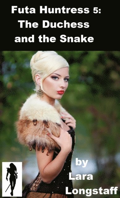 Lara Longstaff - Futa Huntress 5: The Duchess and the Snake, E-bok. Tillgänglighet: Lägg i varukorg