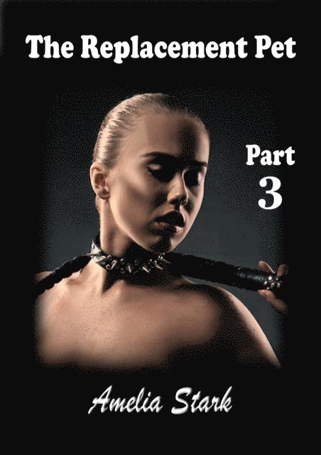 Amelia Stark - Replacement Pet Part Three, E-bok. Tillgänglighet: Lägg i varukorg