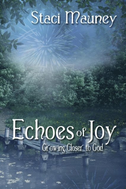 Staci Mauney - Echoes of Joy: Growing Closer to God, E-bok