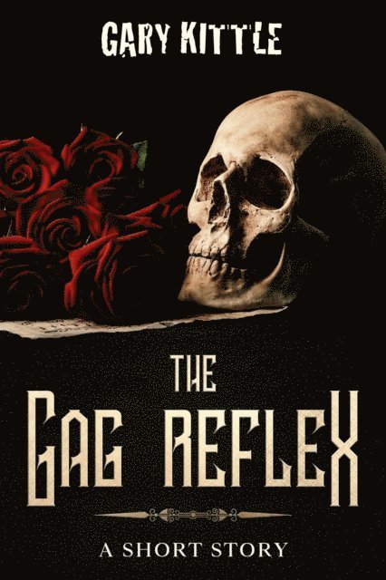 Gary Kittle - Gag Reflex - A Short Story, E-bok