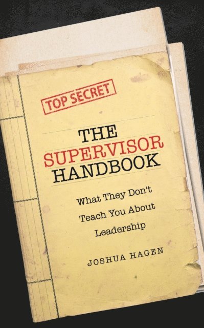 Joshua Hagen - Supervisor Handbook: What They Don't Teach You About Leadership, E-bok