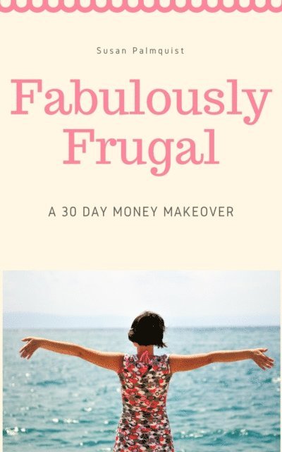 Susan Palmquist - Fabulously Frugal-A 30 Day Money Makeover, E-bok. Tillgänglighet: Lägg i varukorg