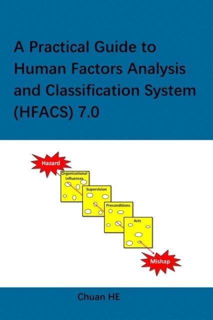 Chuan HE - Practical Guide to Human Factors Analysis and Classification System (HFACS) 7.0, E-bok