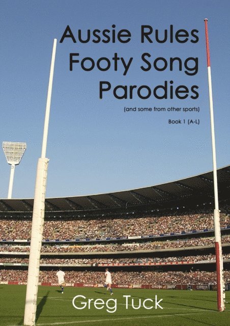 Greg Tuck - Aussie Rules Footy Song Parodies Book 1 (A-L), E-bok. Tillgänglighet: Lägg i varukorg