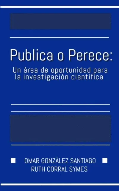Publica o Perece: Un area de oportunidad para la investigacion cientifica